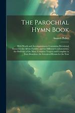 The Parochial Hymn Book: With Words and Accompaniments Containing Devotional Exerceises for All the Faithful, and for Different Confraternities, the O