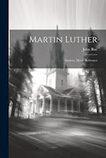Martin Luther: Student, Monk, Reformer 