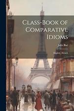 Class-Book of Comparative Idioms: English - French 