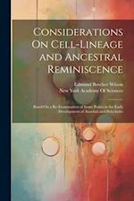 Considerations On Cell-Lineage and Ancestral Reminiscence: Based On a Re-Examination of Some Points in the Early Development of Annelids and Polyclade