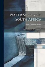 Water Supply of South Africa: And Facilities for the Storage of It 