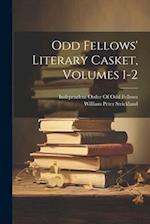 Odd Fellows' Literary Casket, Volumes 1-2 