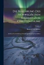 Die Bekehrung Des Norwegischen Stammes Zum Christenthume