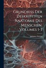 Grundriss Der Deskriptiven Anatomie Des Menschen, Volumes 1-3