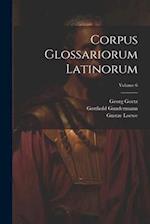 Corpus Glossariorum Latinorum; Volume 6
