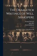 The Dramatick Writings of Will. Shakspere: King Henry Vi, Part 3. King Richard III 