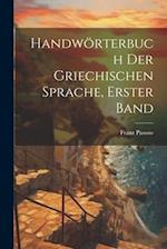 Handwörterbuch Der Griechischen Sprache, Erster Band