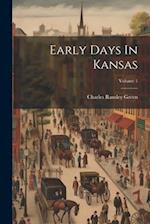 Early Days In Kansas; Volume 1 