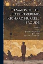 Remains of the Late Reverend Richard Hurrell Froude; Volume 4 