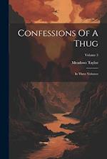 Confessions Of A Thug: In Three Volumes; Volume 3 