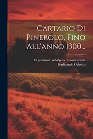 Cartario Di Pinerolo, Fino All'anno 1300...