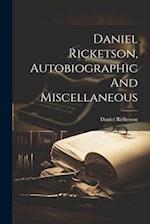 Daniel Ricketson, Autobiographic And Miscellaneous 