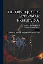 The First Quarto Edition Of Hamlet, 1603: Two Essays To Which The Harness Prize Was Awarded, 1880 