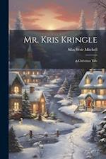Mr. Kris Kringle: A Christmas Tale 