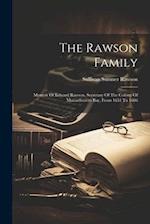 The Rawson Family: Memoir Of Edward Rawson, Secretary Of The Colony Of Massachusetts Bay, From 1651 To 1686 