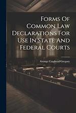 Forms Of Common Law Declarations For Use In State And Federal Courts 
