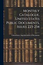 Monthly Catalogue, United States Public Documents, Issues 223-234 
