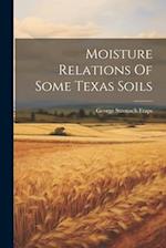 Moisture Relations Of Some Texas Soils 