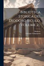 Biblioteca Storica Dei Diodoro Siculo, Volume 2...