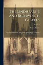 The Lindisfarne And Rushworth Gospels: Now First Printed From The Original Manuscripts In The British Museum And The Bodleian Library; Volume 3 