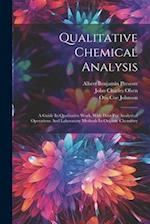 Qualitative Chemical Analysis: A Guide In Qualitative Work, With Data For Analytical Operations And Laboratory Methods In Organic Chemistry 