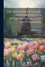 Het Koninglyk Neder-hoogduitsch En Hoog-nederduitsch Dictionnaire: Woordenboek; Volume 1 
