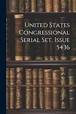 United States Congressional Serial Set, Issue 5436 