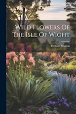 Wild Flowers Of The Isle Of Wight 