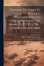 Voyage De Dimo Et Nicolo Stephanopoli En Grece Pendant Les Annees 1797 Et 1798. - Londres (paris) 1800