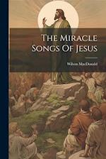 The Miracle Songs Of Jesus 