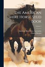 The American Shire Horse Stud Book; Volume 2 