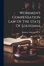 Workmen's Compensation Law Of The State Of Louisiana 