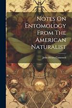 Notes On Entomology From The American Naturalist 