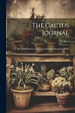 The Cactus Journal: Devoted Exclusively To Cacti And Other Succulent Plants; Volume 1 