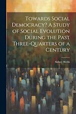 Towards Social Democracy? A Study of Social Evolution During the Past Three-quarters of a Century 