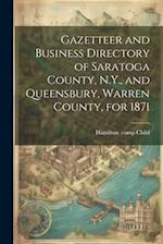 Gazetteer and Business Directory of Saratoga County, N.Y., and Queensbury, Warren County, for 1871 