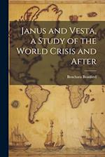 Janus and Vesta, a Study of the World Crisis and After 