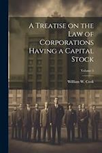 A Treatise on the Law of Corporations Having a Capital Stock; Volume 3 