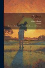 Golf; the Book of a Thousand Chuckles, the Famous Golf Cartoons 