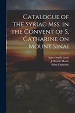 Catalogue of the Syriac Mss. in the Convent of S. Catharine on Mount Sinai 