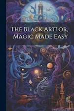 The Black Art! or, Magic Made Easy 