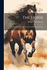 The Horse: His Breeding, Care, and Treatment in Health and Disease 