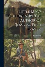 Little Meg's Children. By The Author Of 'jessica's First Prayer' 