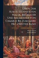 Leben der ausgezeichnetsten Maler, Bildhauer und Baumeister von Cimabue bis zum Jahre 1567, Zweiter Band