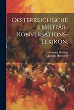 Oesterreichisches Militär-Konversations-Lexikon.