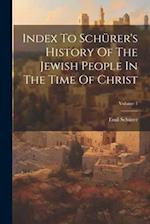 Index To Schürer's History Of The Jewish People In The Time Of Christ; Volume 1 