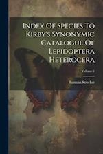 Index Of Species To Kirby's Synonymic Catalogue Of Lepidoptera Heterocera; Volume 1 