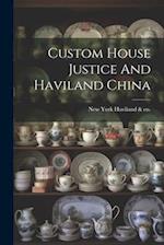 Custom House Justice And Haviland China 