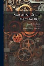 Machine Shop Mechanics: The Why Of Things In The Shop 