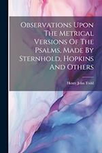 Observations Upon The Metrical Versions Of The Psalms, Made By Sternhold, Hopkins And Others 